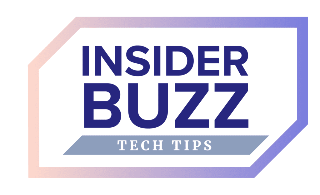 Insider Buzz Tech Tips